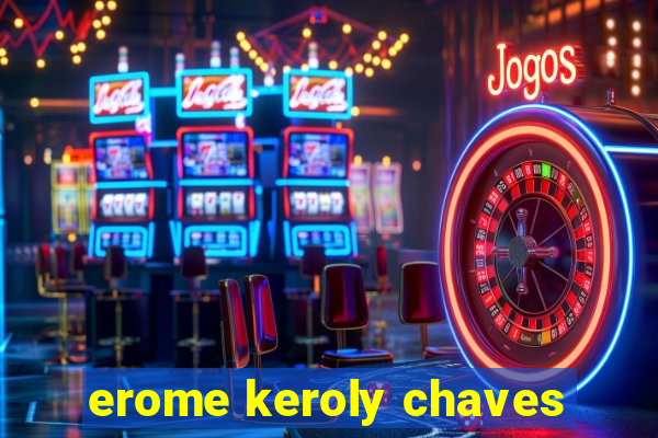 erome keroly chaves